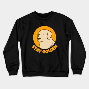 Stay golden retriever Crewneck Sweatshirt